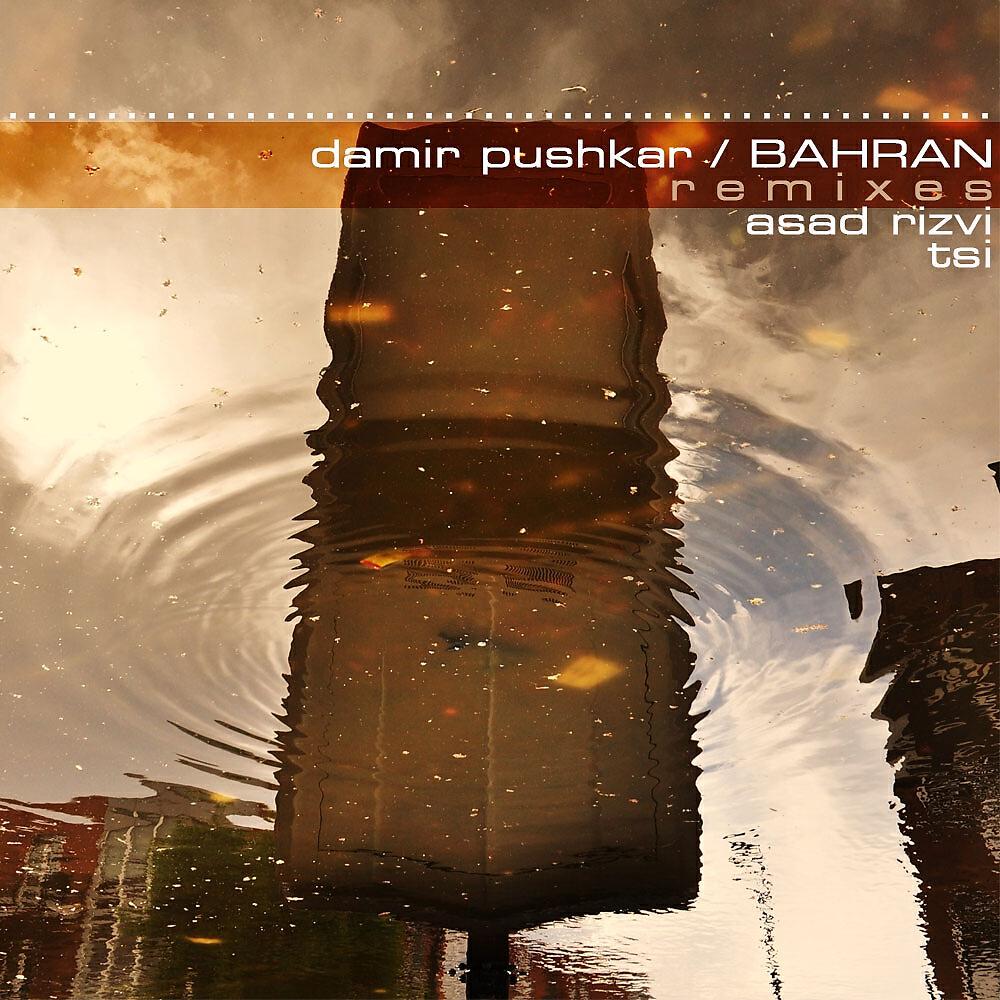 Damir Pushkar - Bahran (Tom [Special Interest] Remix)