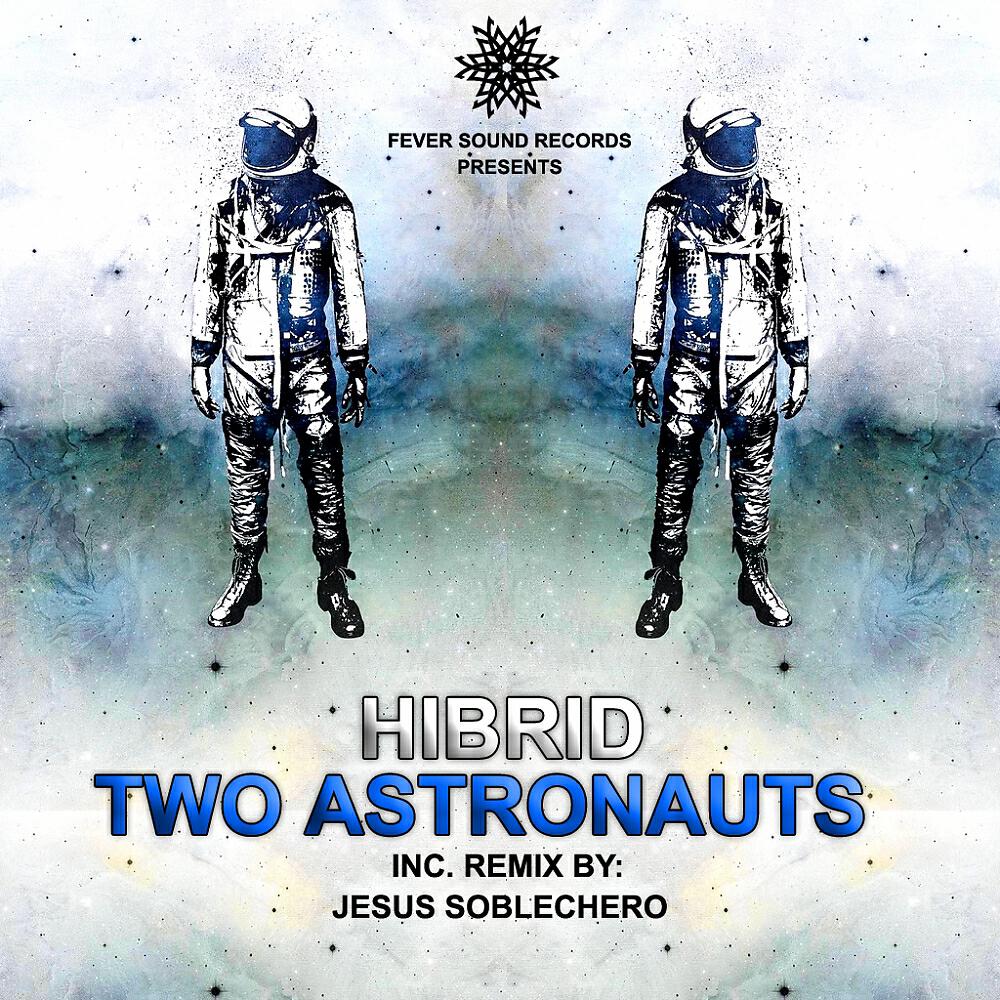HIBRID - Two Astronauts (Jesus Soblechero Remix)