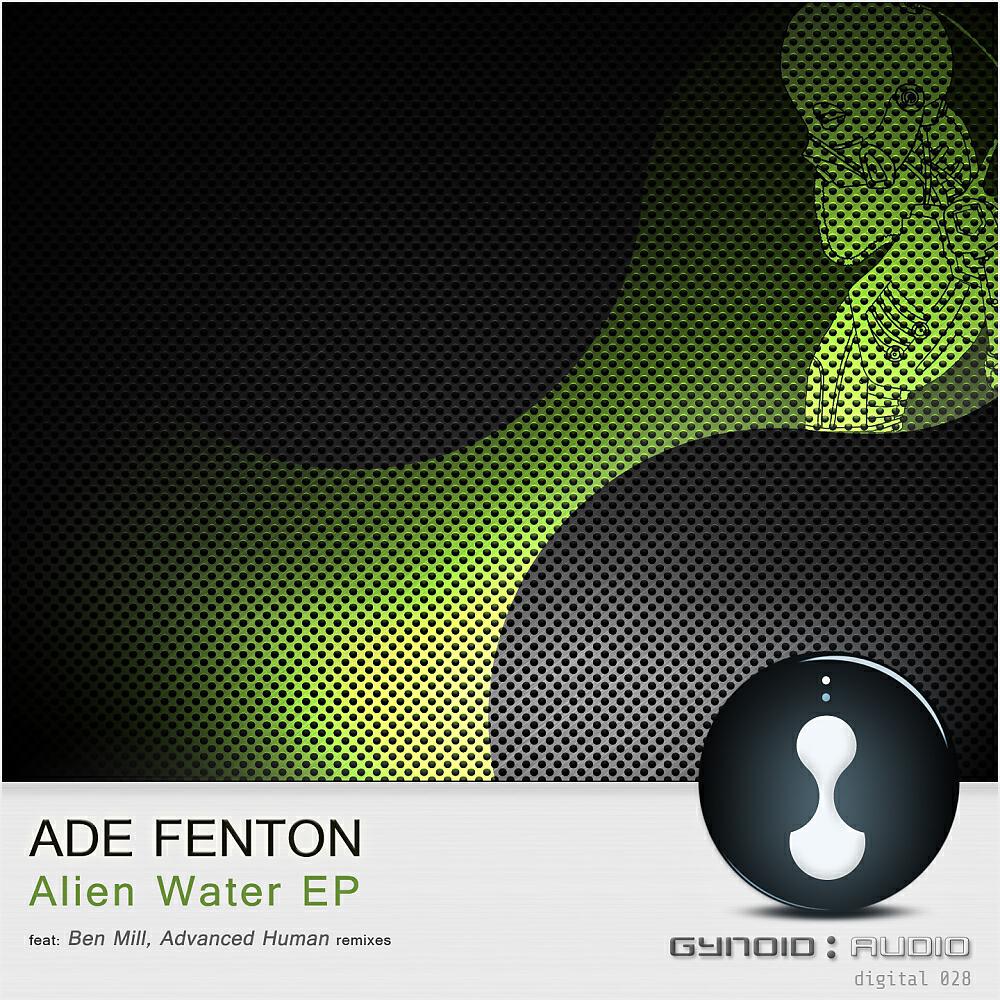 Ade Fenton - Alien Water (Advanced Human Remix)