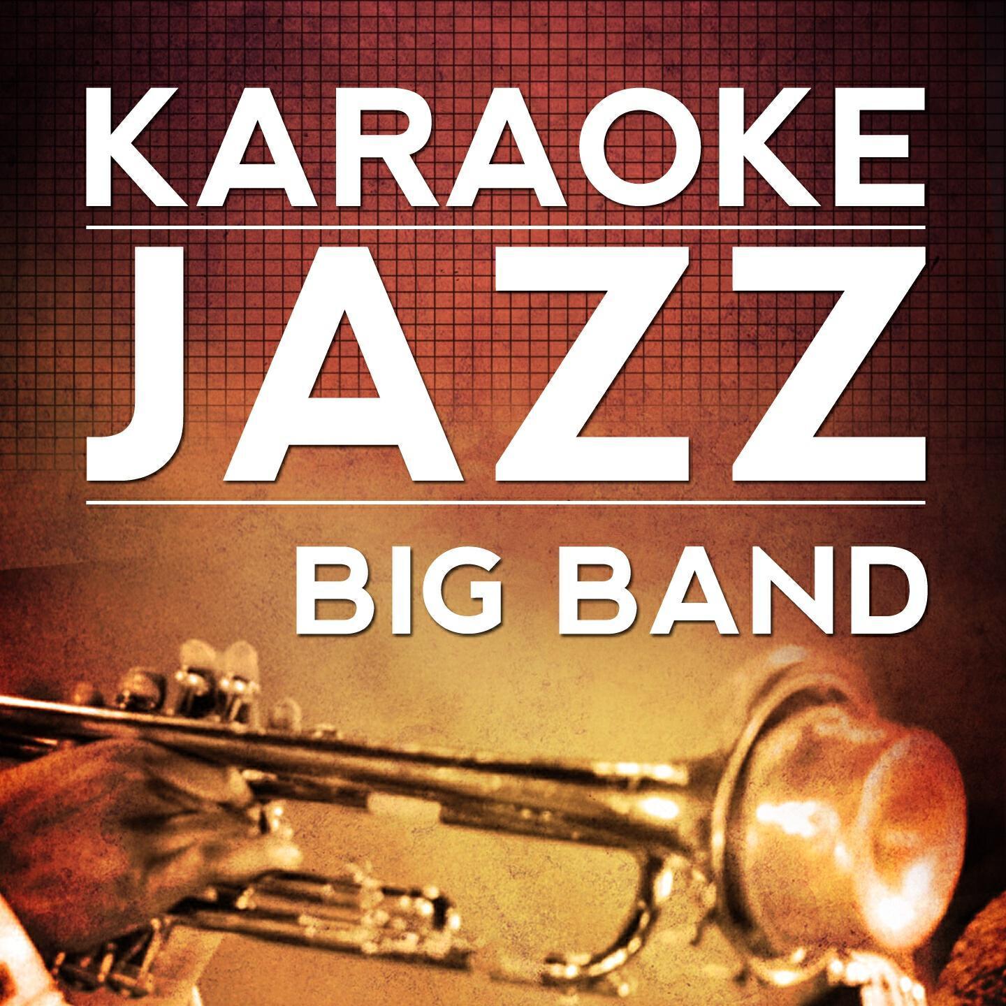 Karaoke Jazz Big Band - It Had to Be You (Karaoke Version) [Originally Performed By Tony Bennett]