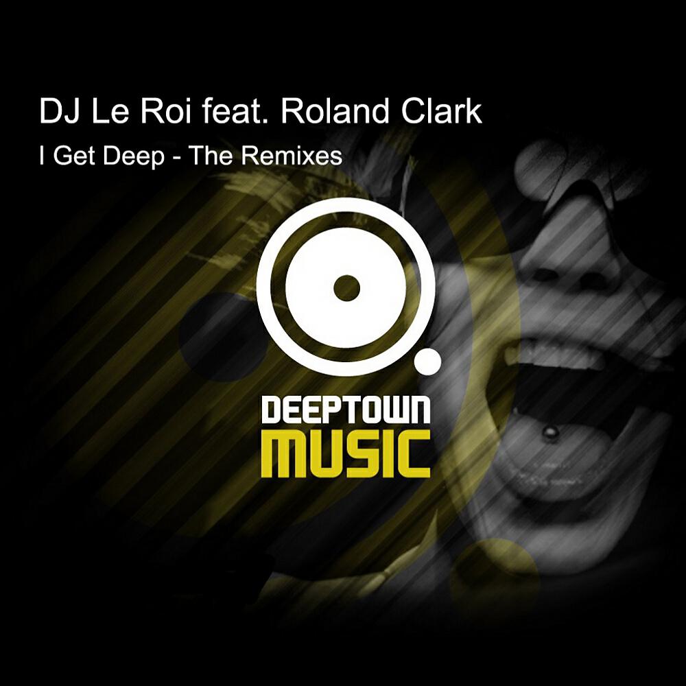 DJ Le Roi - I Get Deep (Andy Daniell Remix)