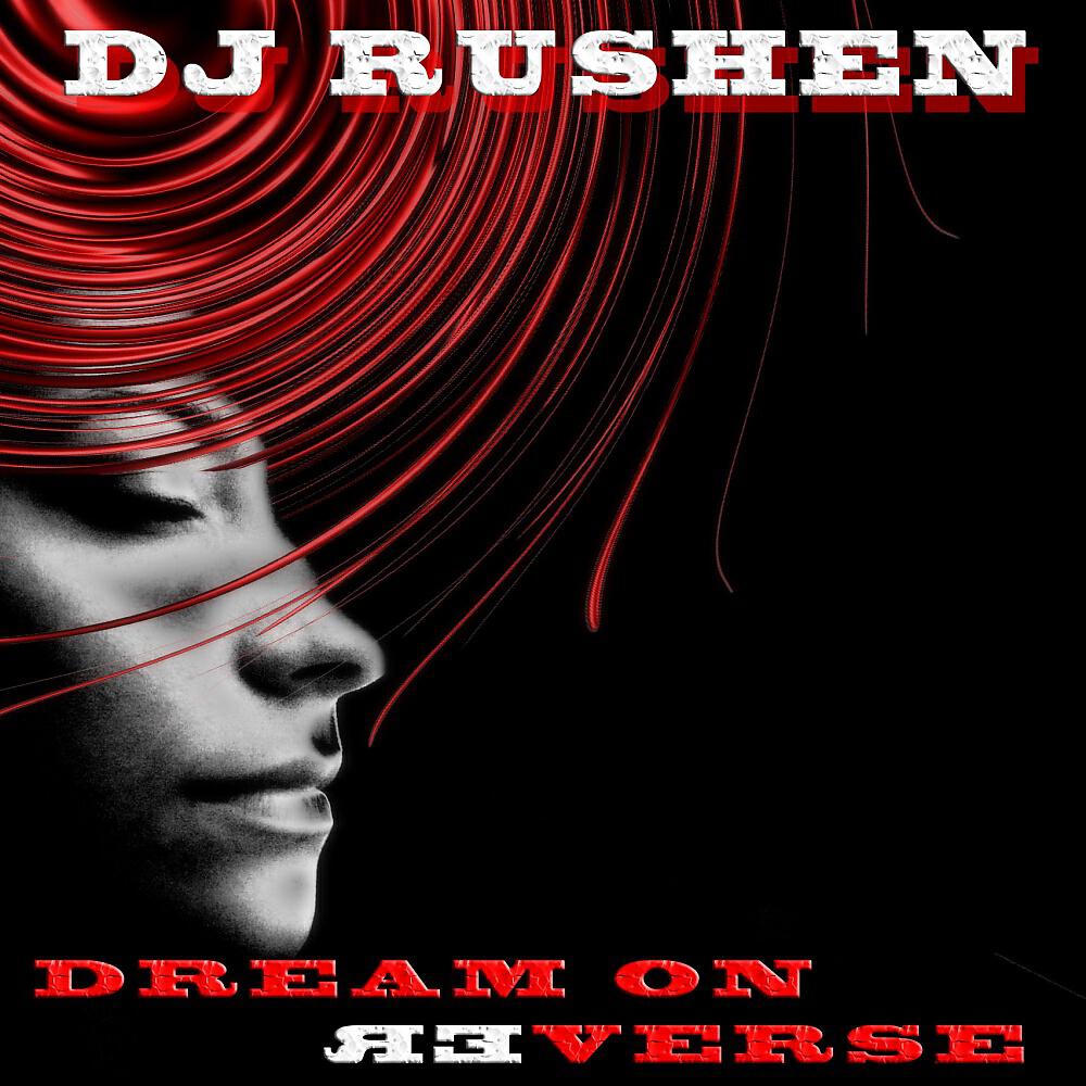 DJ Rushen - Dream On Reverse (Radio Edit)