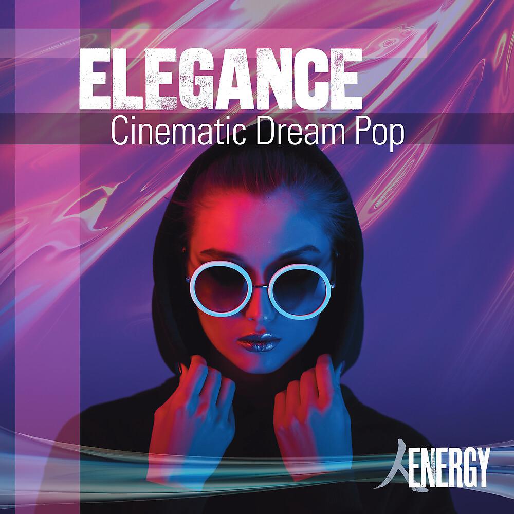 Постер альбома Elegance - Cinematic Dream Pop
