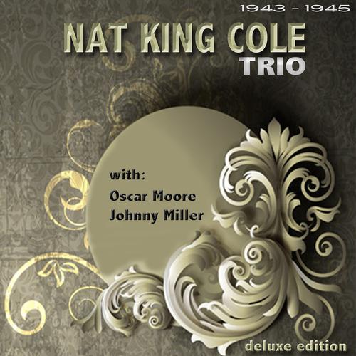 Постер альбома Nat King Cole Trio (From 1943 - 1945 Deluxe Edition)