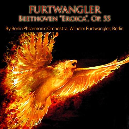 Постер альбома Furtwangler: Beethoven "Eroica", Op. 55
