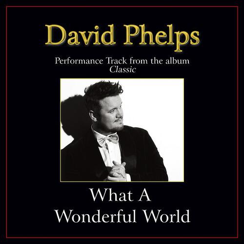 David Phelps - What A Wonderful World (Low Key Performance Track Without Background Vocals)