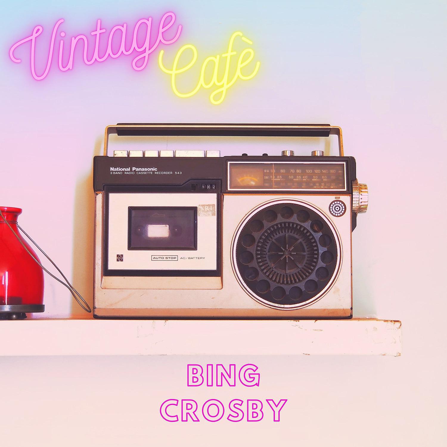 Постер альбома Bing Crosby - Vintage Cafè