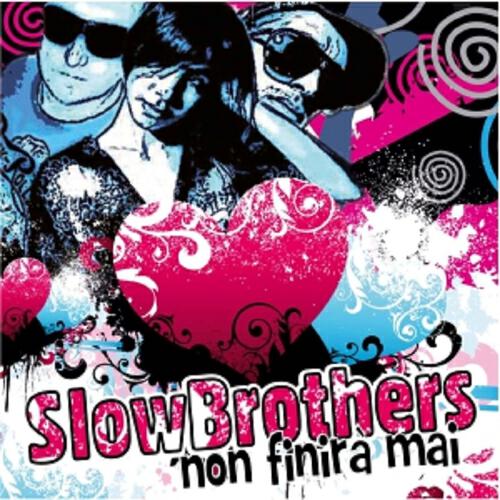 SlowBrothers - Non finirà mai (Original mix)