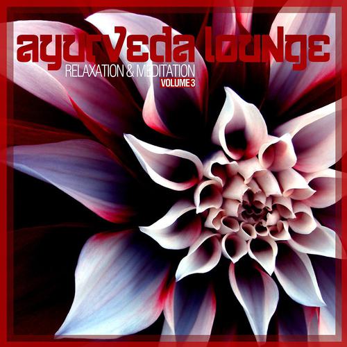 Постер альбома Ayurveda Lounge - Relaxation & Meditation, Vol. 3
