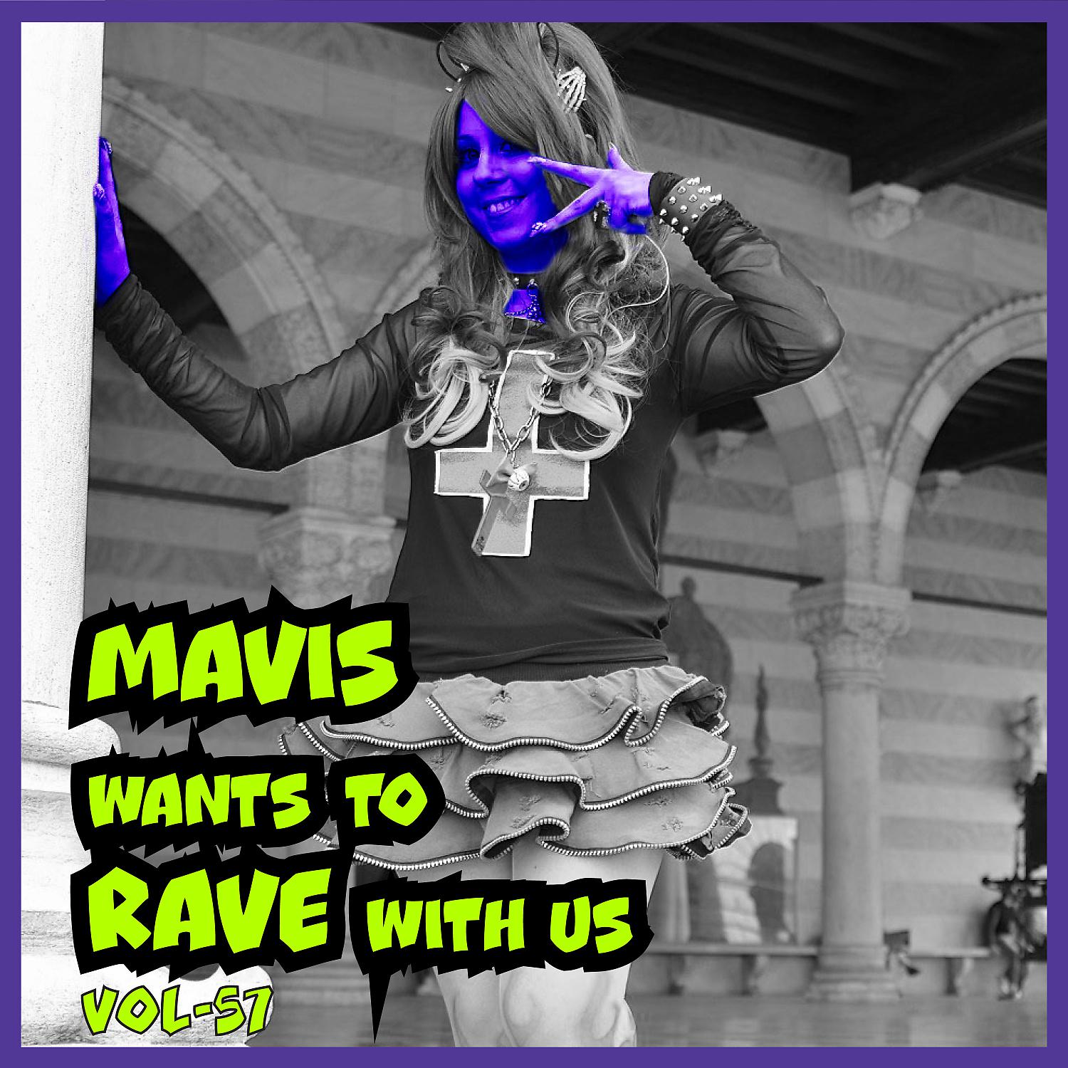 Постер альбома MAVIS Wants To RAVE With Us ! Vol. 57