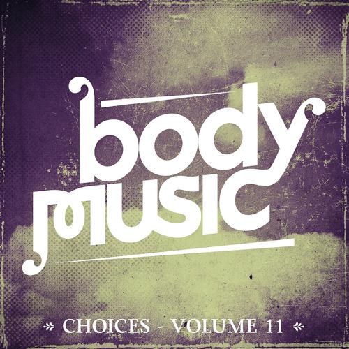 Постер альбома Body Music - Choices, Vol. 11