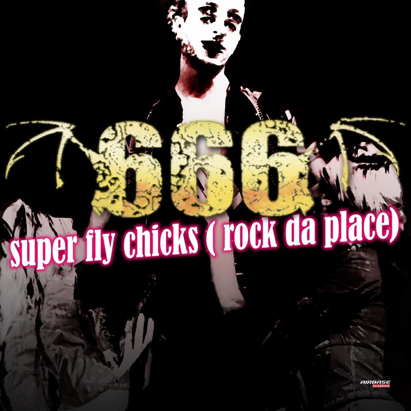 666 - Super Fly Chicks (Rock Da Place) (X-Tended 666 Mix)