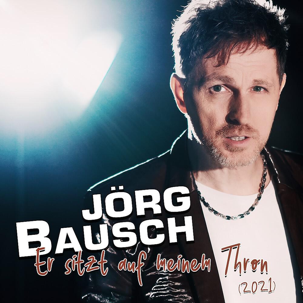 Jörg Bausch - Er sitzt auf meinem Thron (2021)