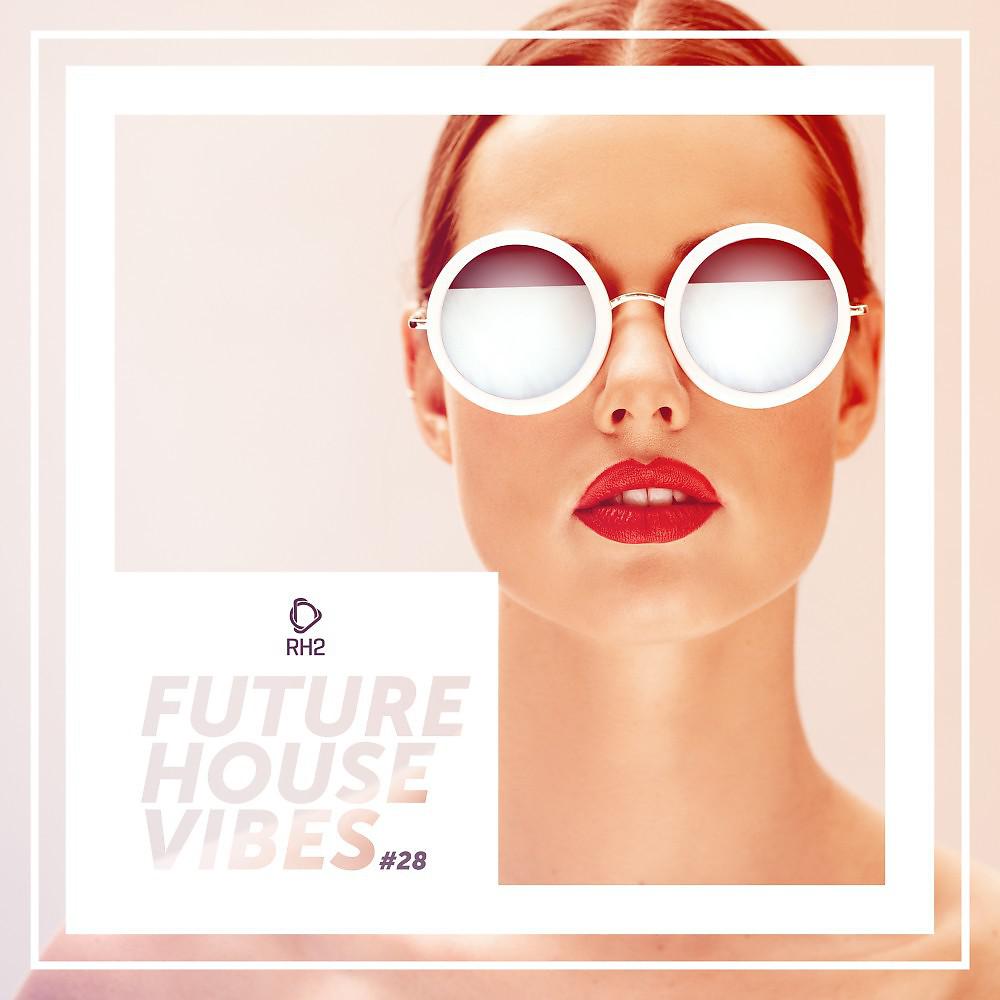 Постер альбома Future House Vibes, Vol. 28