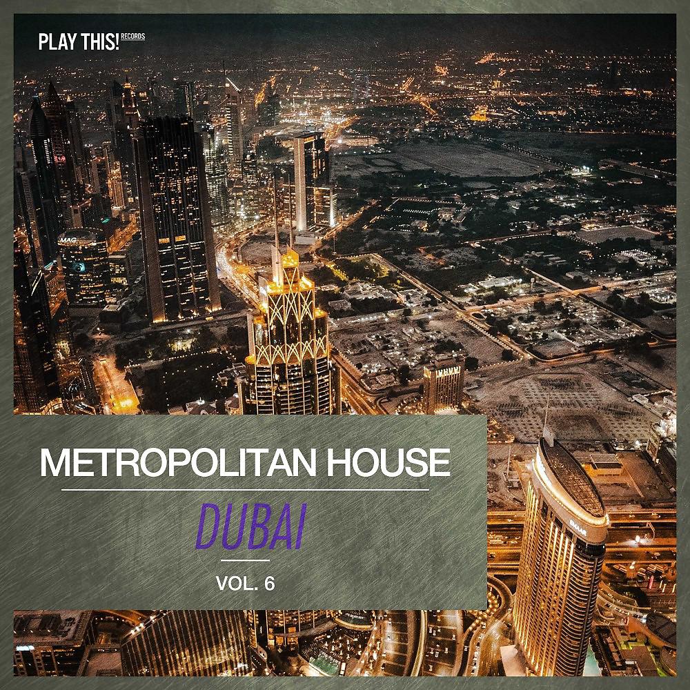 Постер альбома Metropolitan House: Dubai, Vol. 6