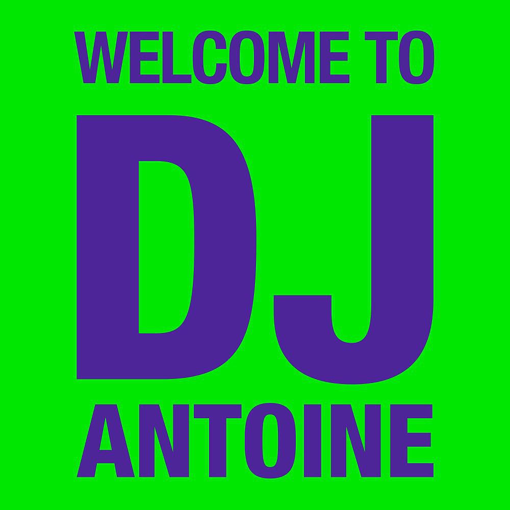 Постер альбома Welcome to DJ Antoine