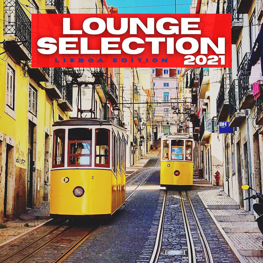 Постер альбома Lounge Selection 2021 Lisboa Edition