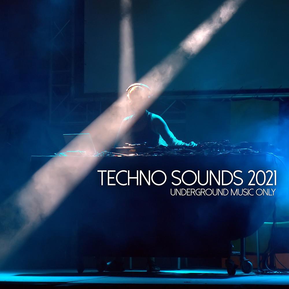 Постер альбома Techno Sounds 2021 - Underground Music Only