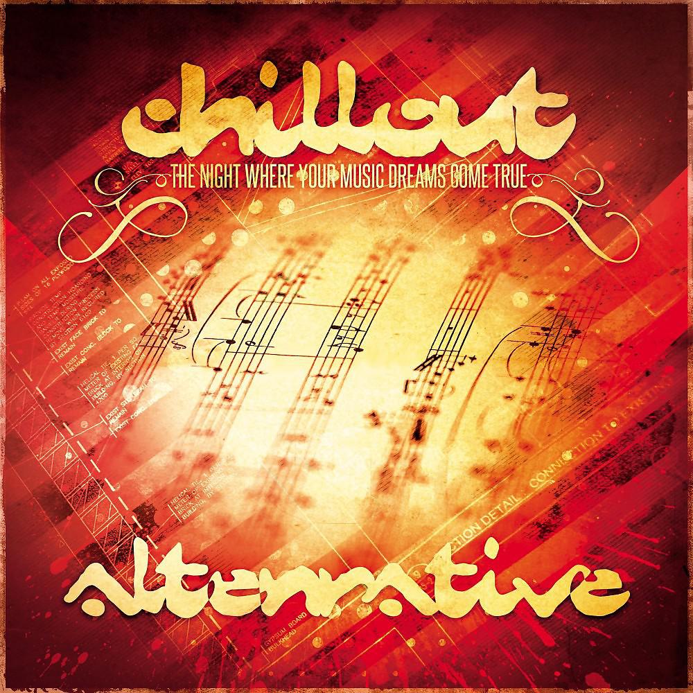 Постер альбома Chillout Alternative - The Night Where Your Music Dreams Come True