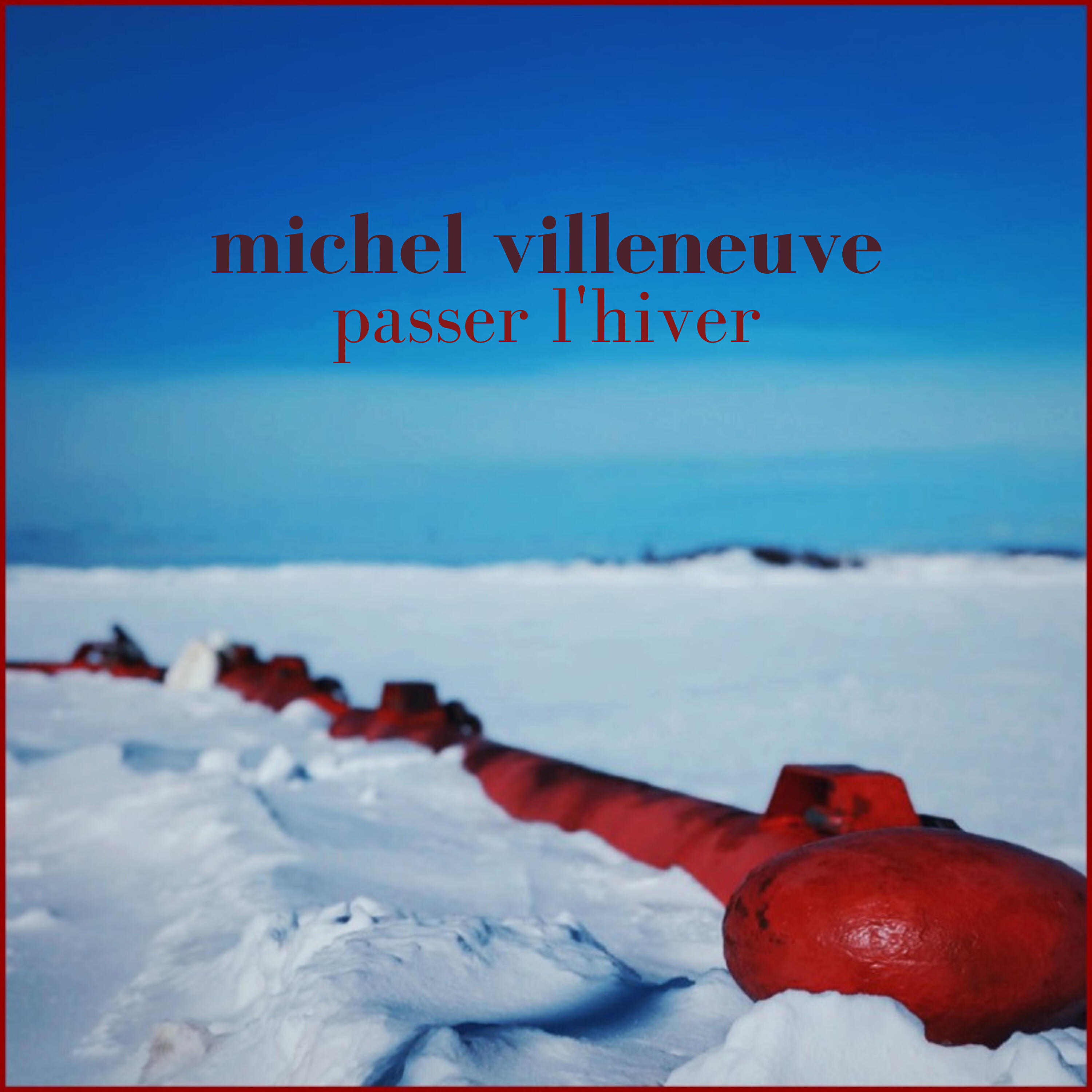 Michel Villeneuve - Passer l'hiver