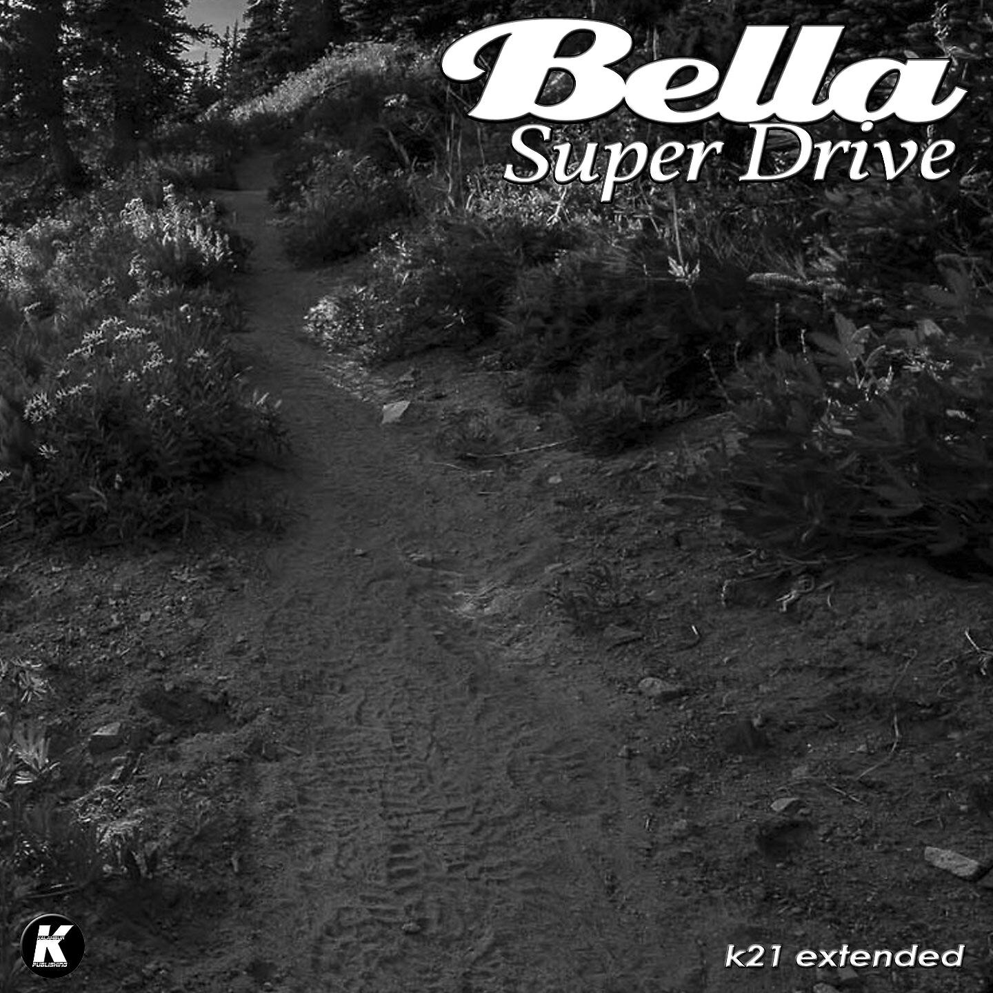 BELLA - SUPER DRIVE (K21extended version)