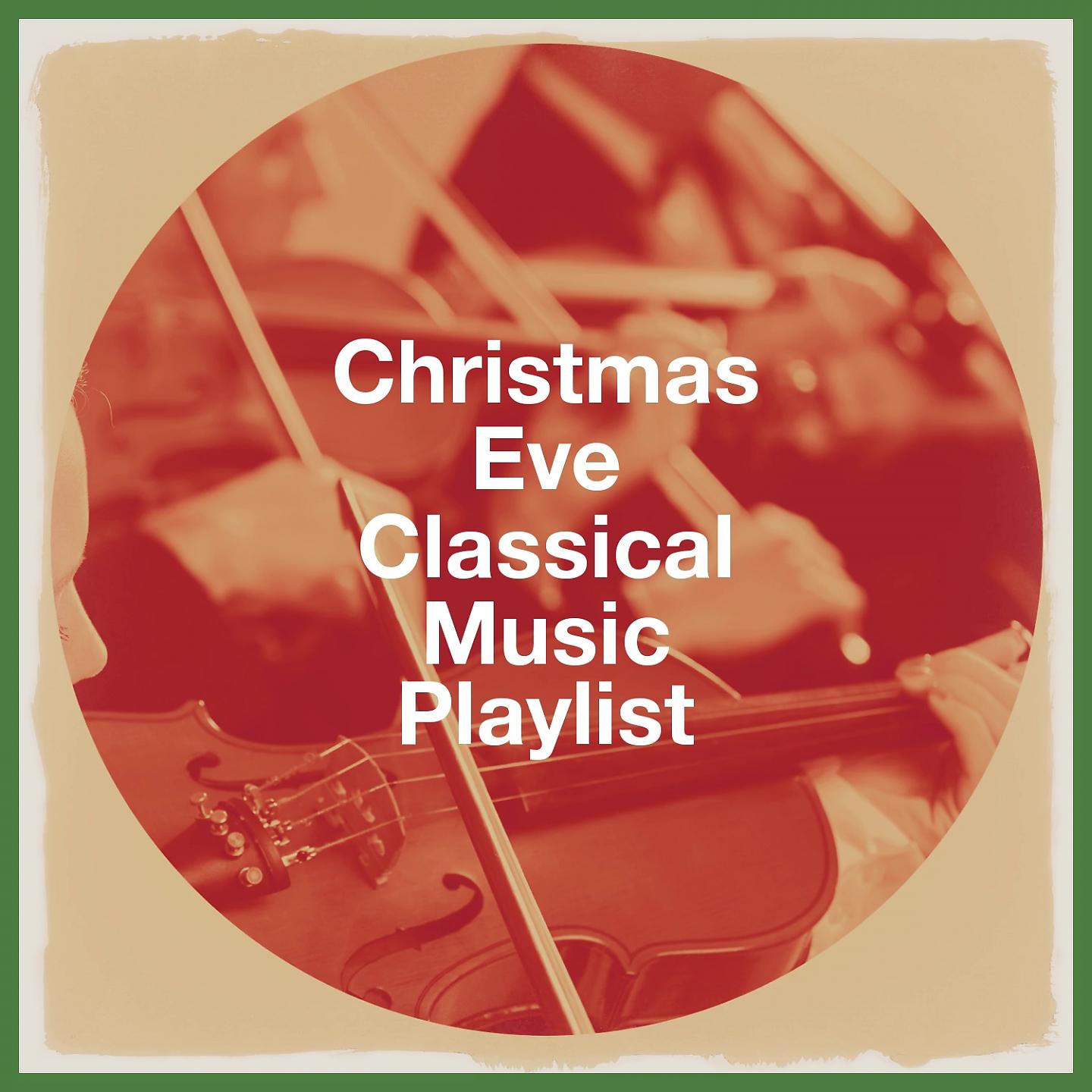 Постер альбома Christmas Eve Classical Music Playlist