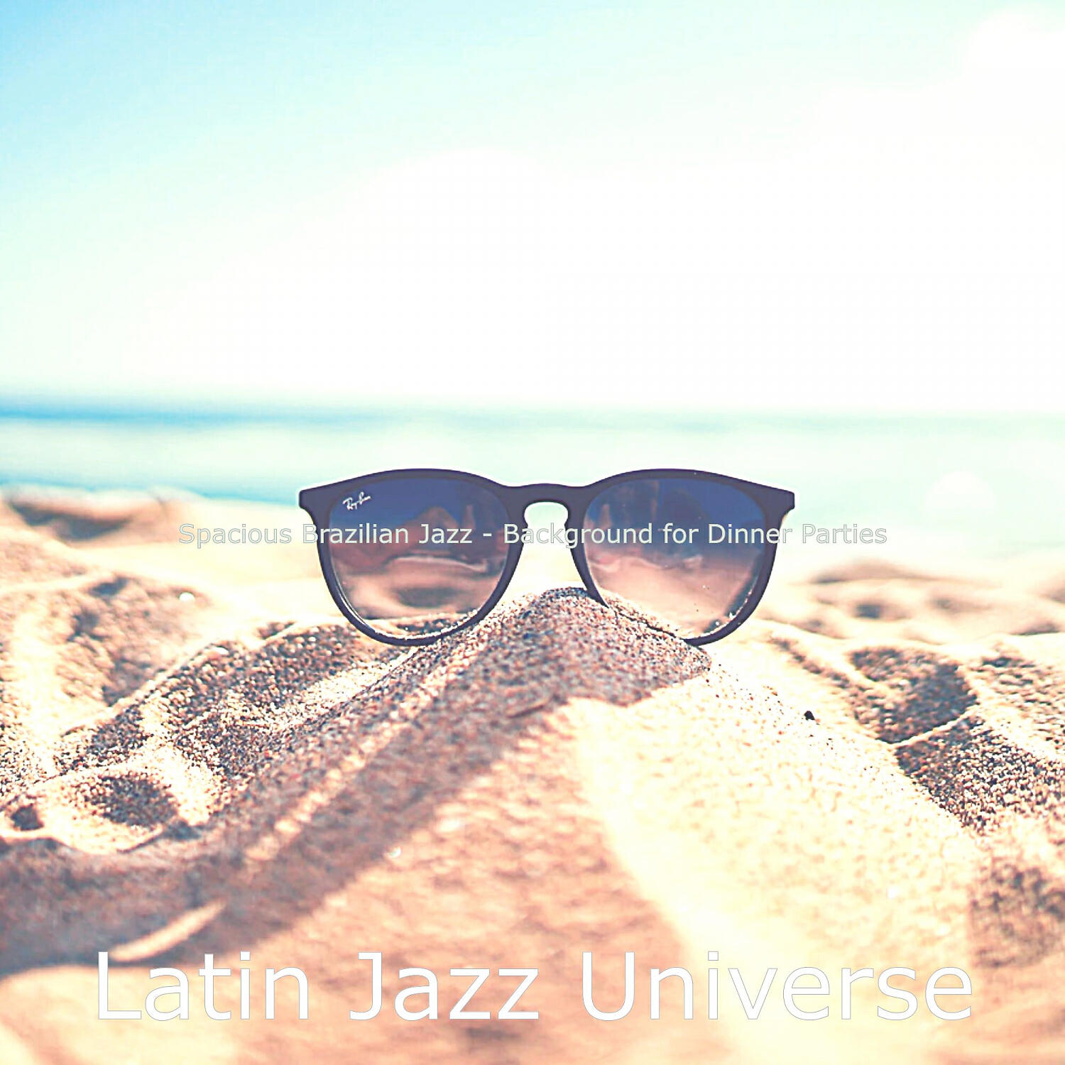 Latin Jazz Universe - Brilliant Moods for Beach Bars