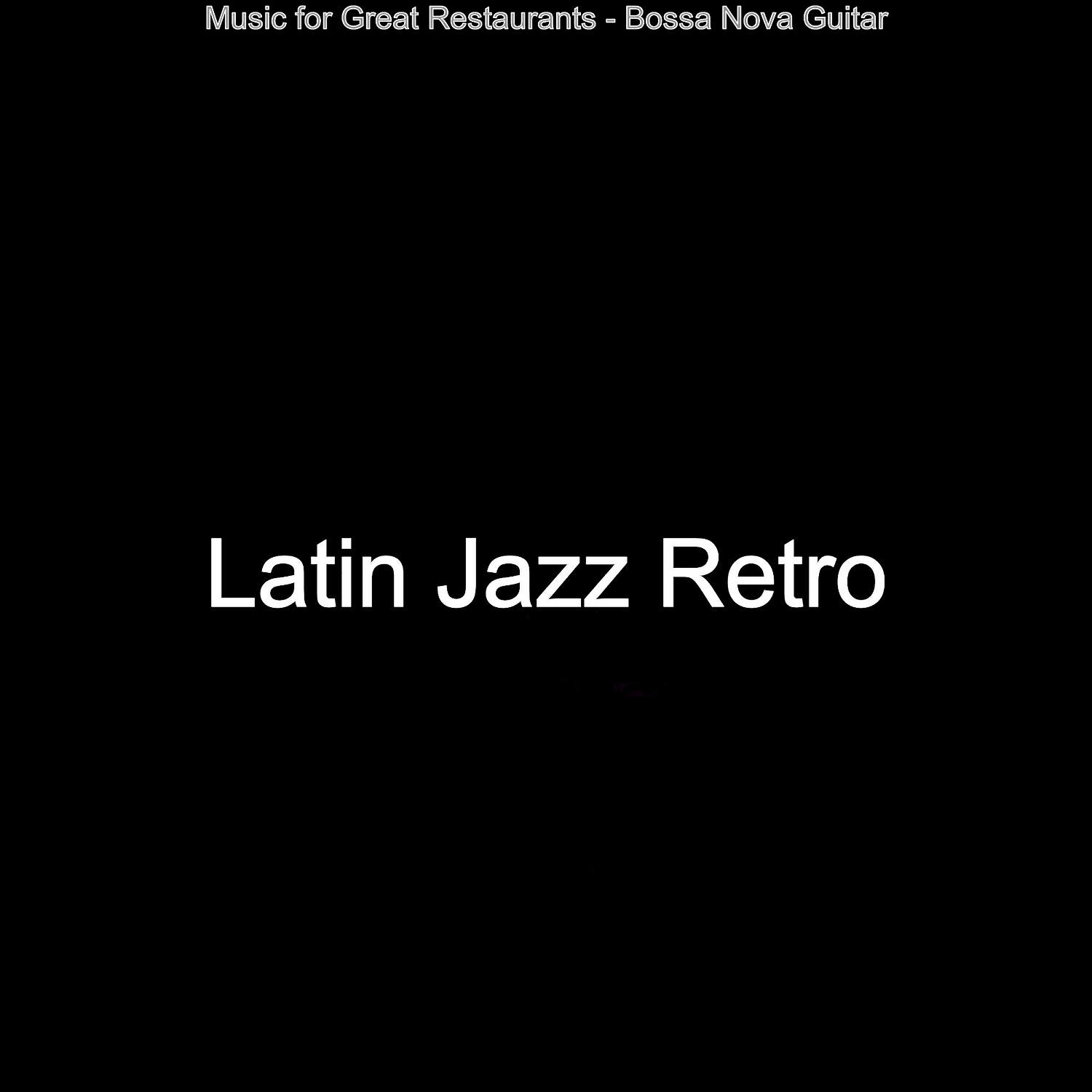 Latin Jazz Retro - Phenomenal Moods for Fine Dining