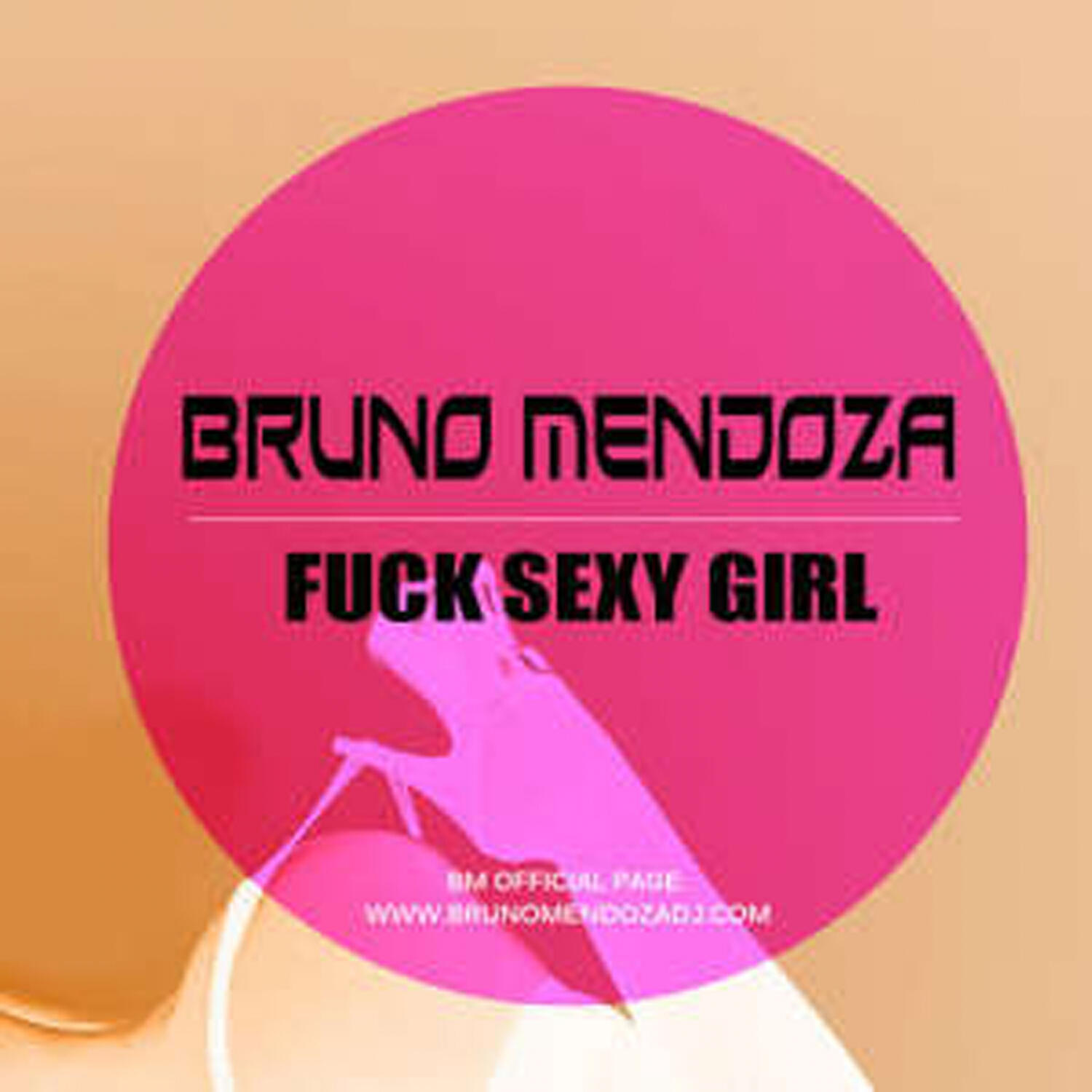 Bruno Mendoza - Fuck Sexy Girl (Bruno Mendoza 2k16 Mix)