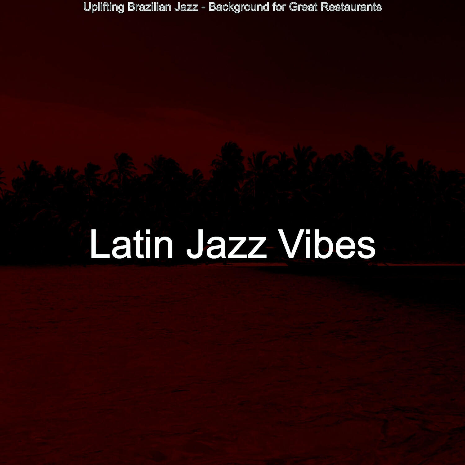 Latin Jazz Vibes - Deluxe Saxophone Bossa Nova - Vibe for Beach Bars