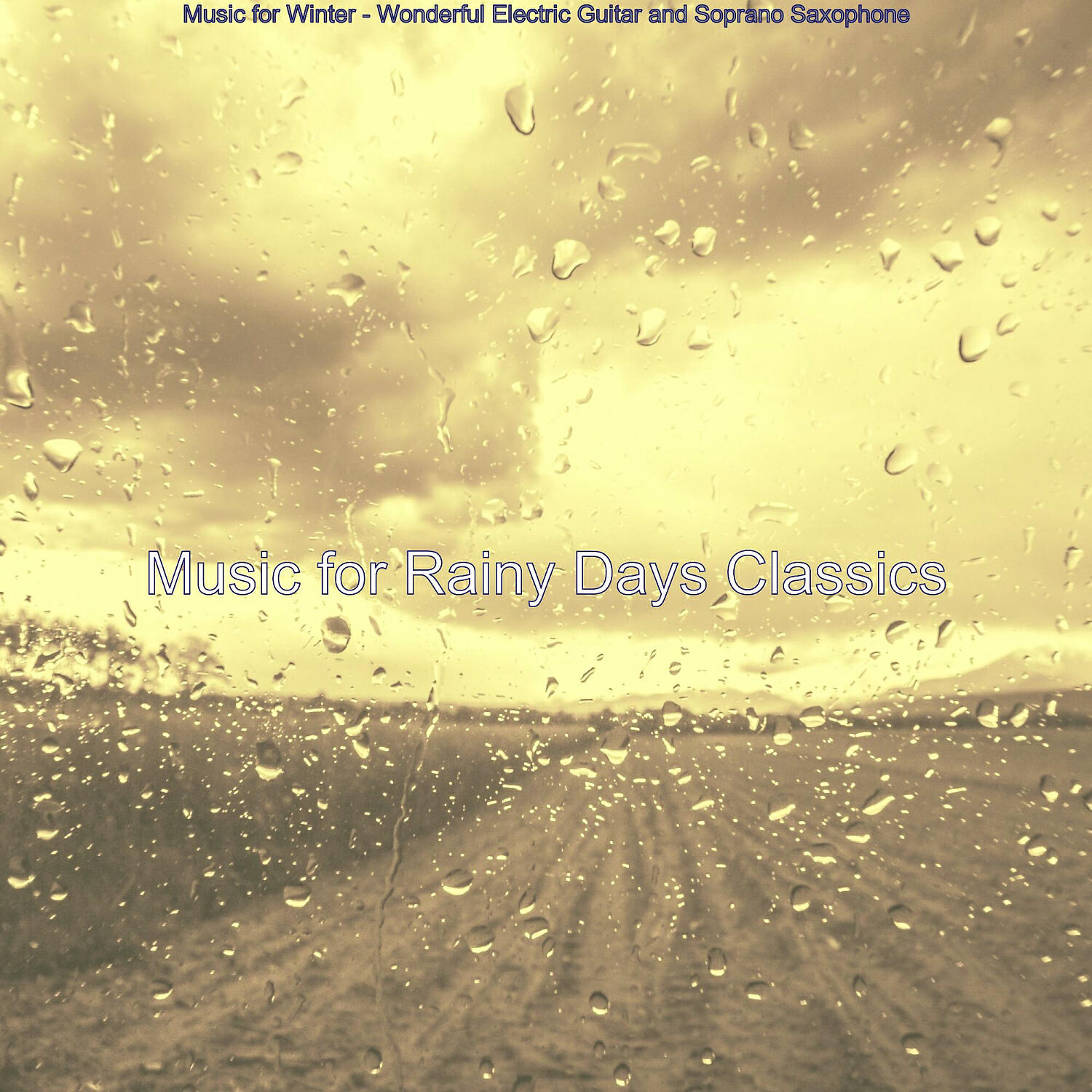 Music for Rainy Days Classics - Soprano Saxophone Soundtrack for Rain