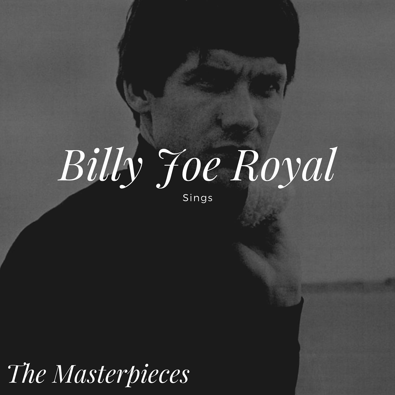 Постер альбома Billy Joe Royal Sings - The Masterpieces