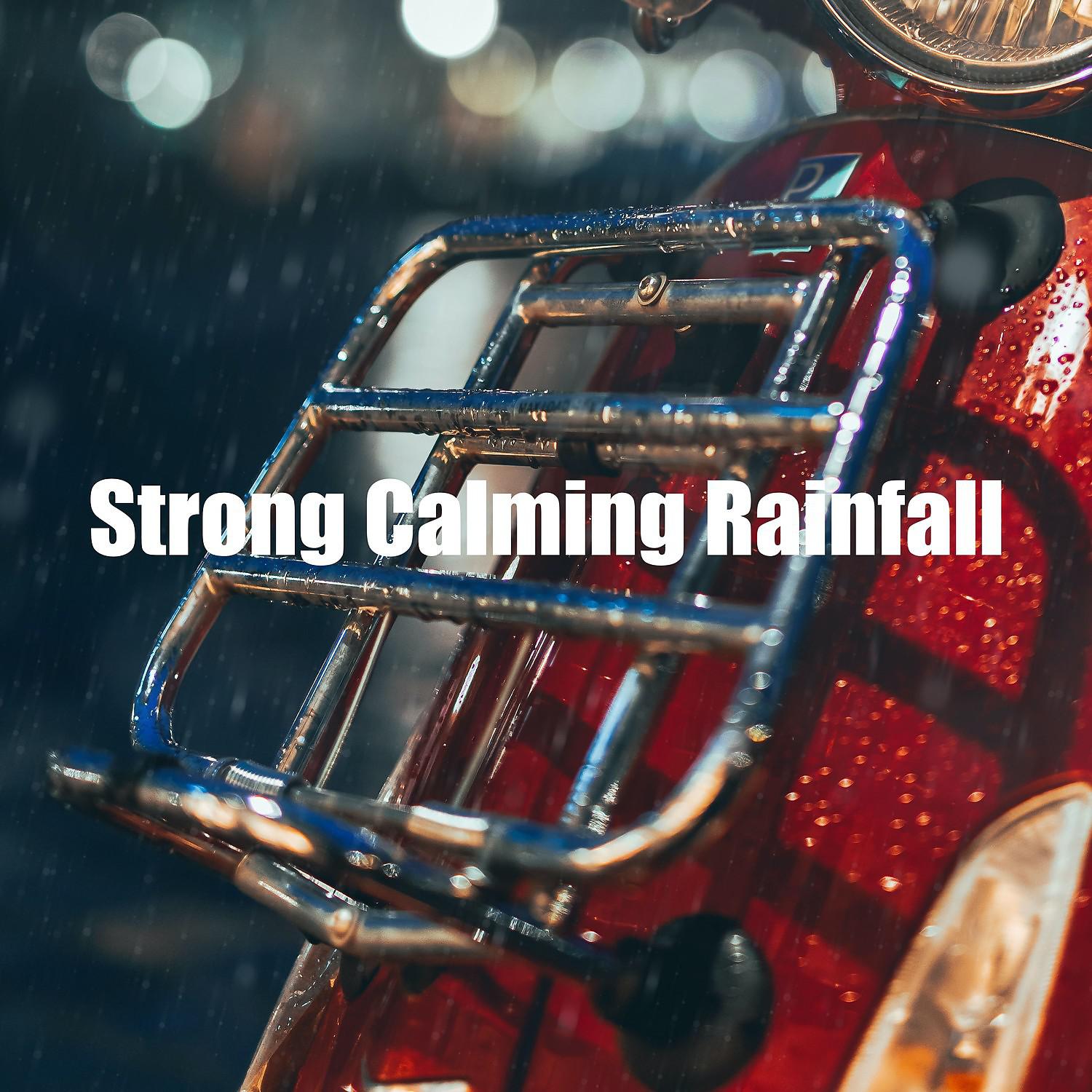 Постер альбома Strong Calming Rainfall