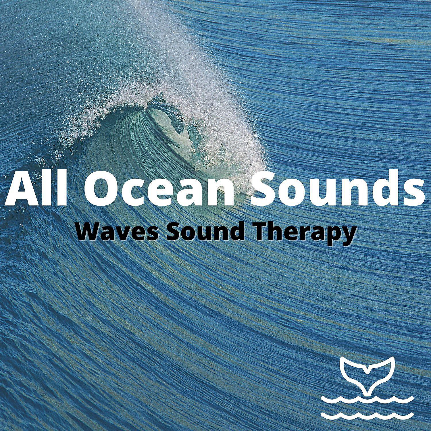 Постер альбома All Ocean Sounds: Relaxing Waves Sound Therapy Effect