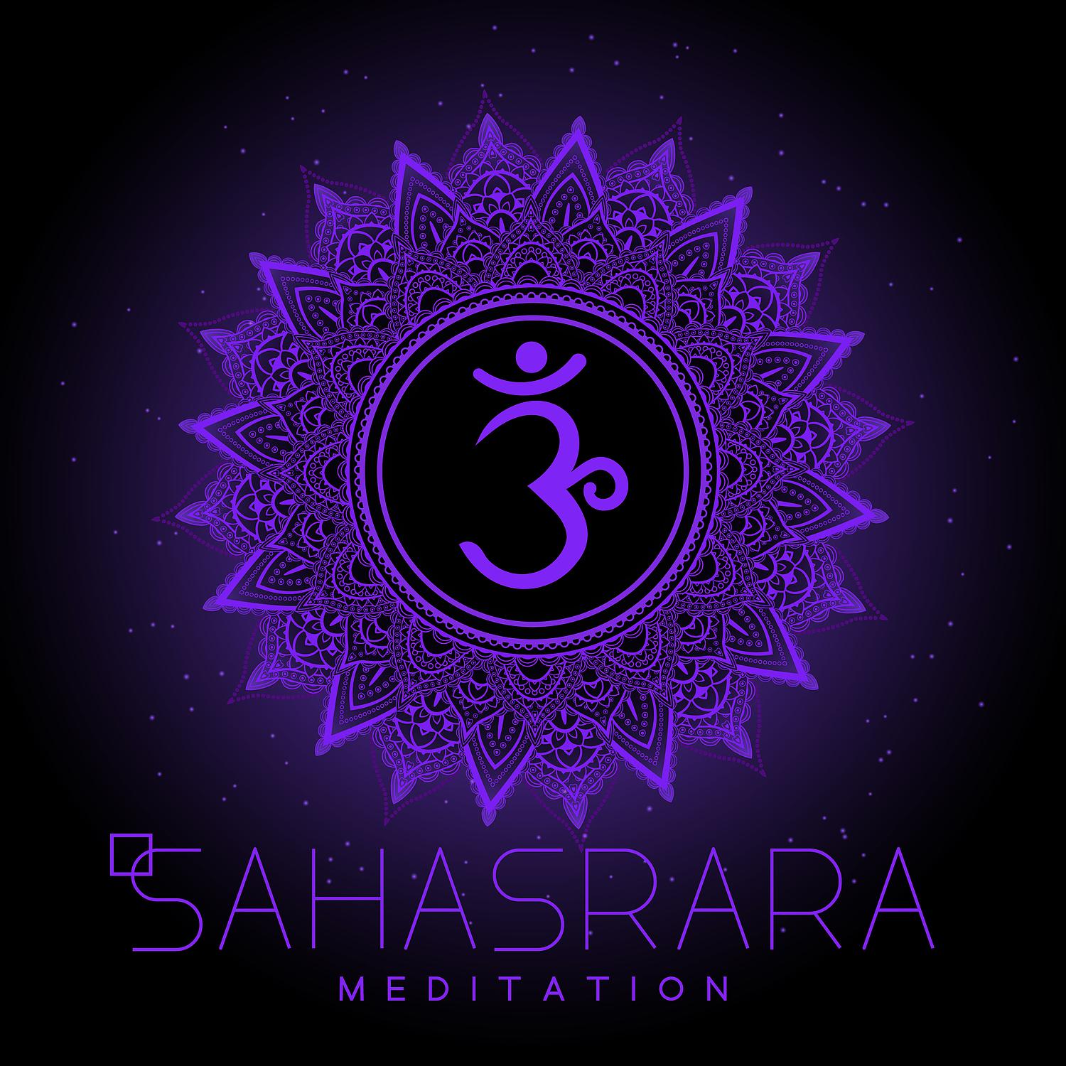 Постер альбома Sahasrara Meditation: Music to Heal and Open Crown Chakra