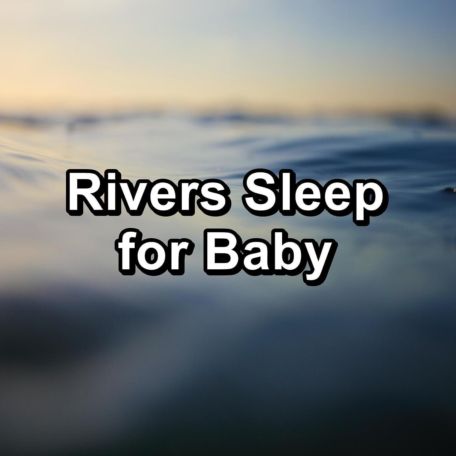 Постер альбома Rivers Sleep for Baby
