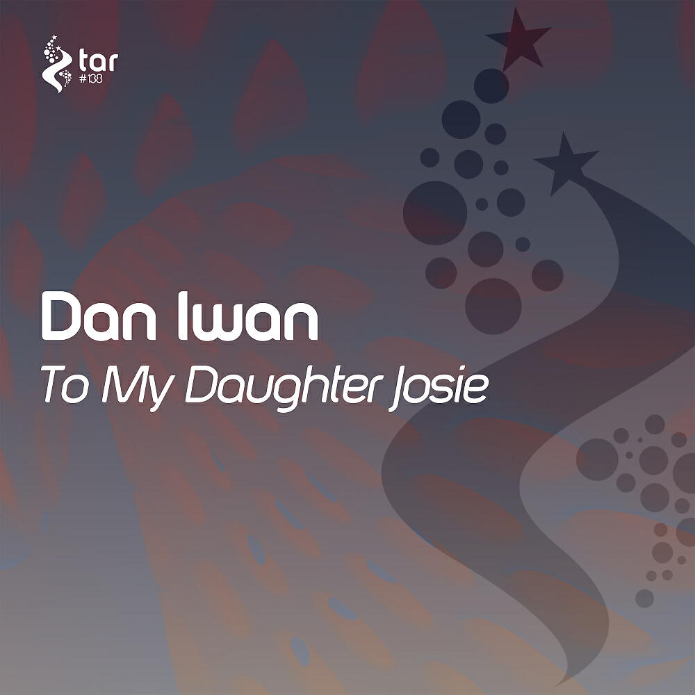 Dan Iwan - To My Daughter Josie (Radio Edit)