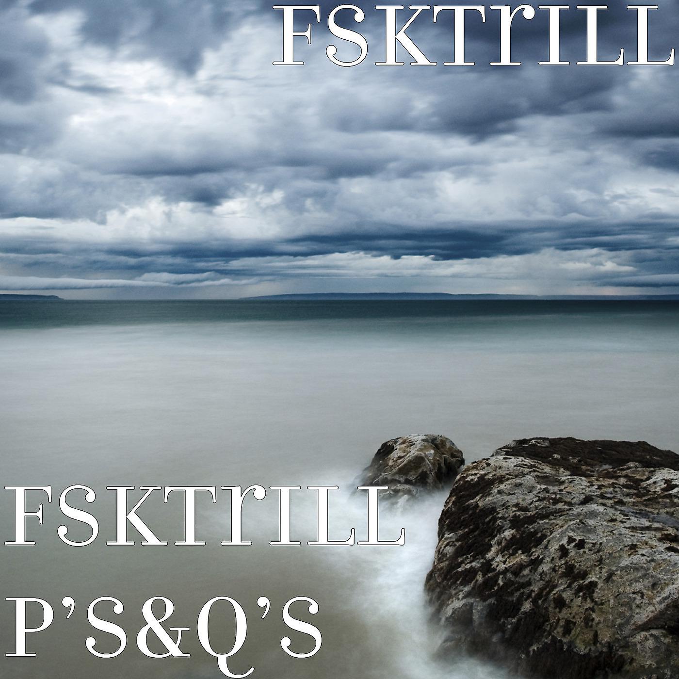 Постер альбома FskTrill P’s&Q’s