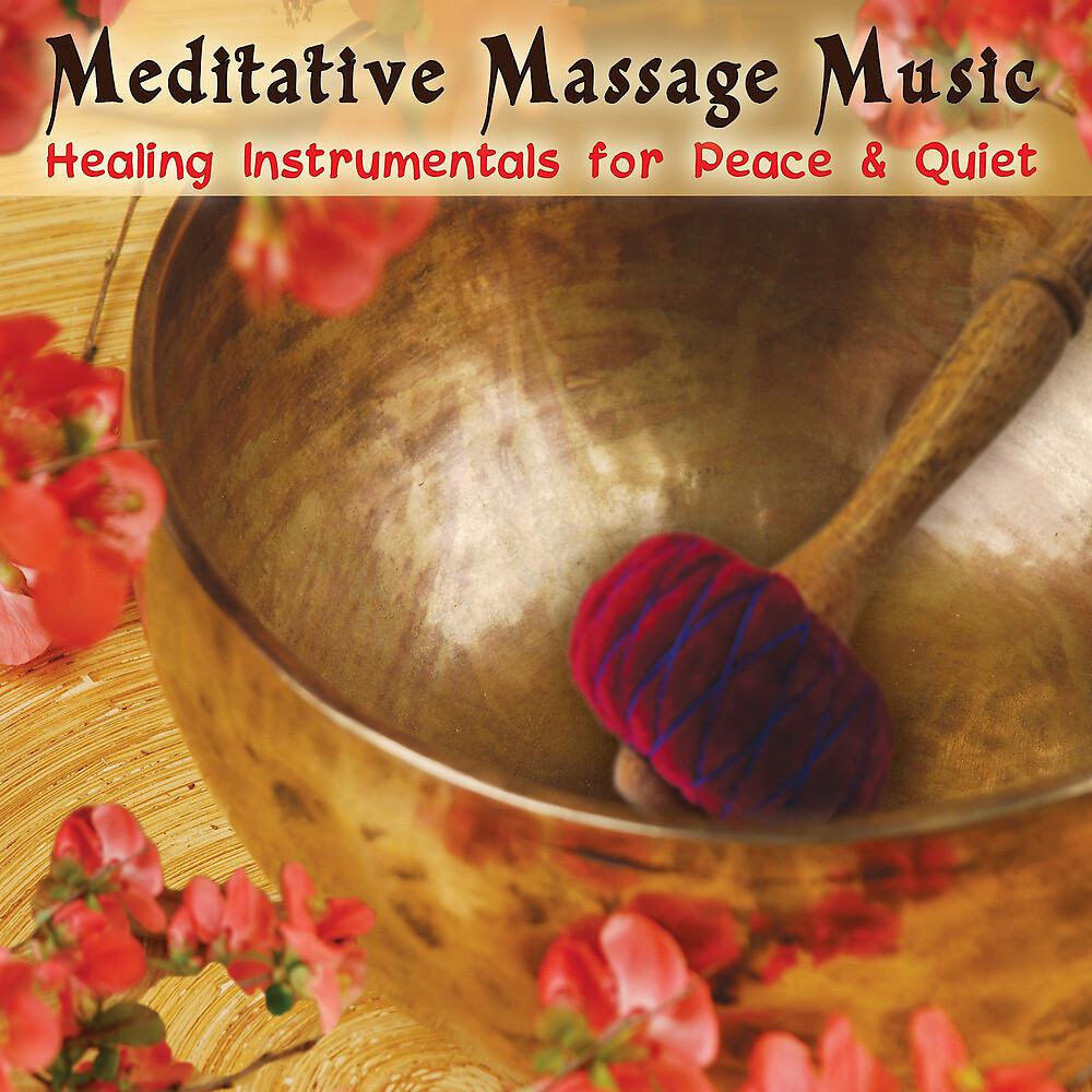 Постер альбома Meditative Massage Music: Healing Instrumentals for Peace & Quiet
