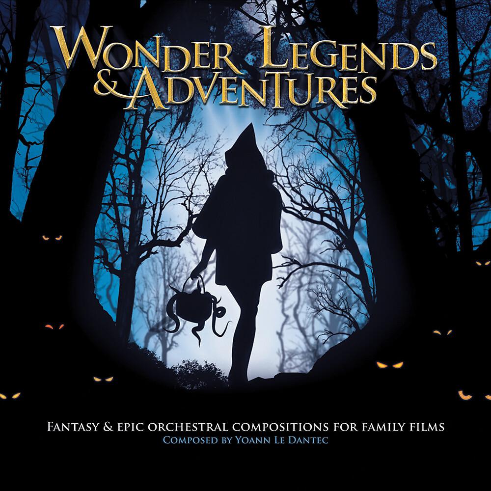 Постер альбома Wonder Legends & Adventures - Fantasy & Epic Orchestral Compositions for Family Films