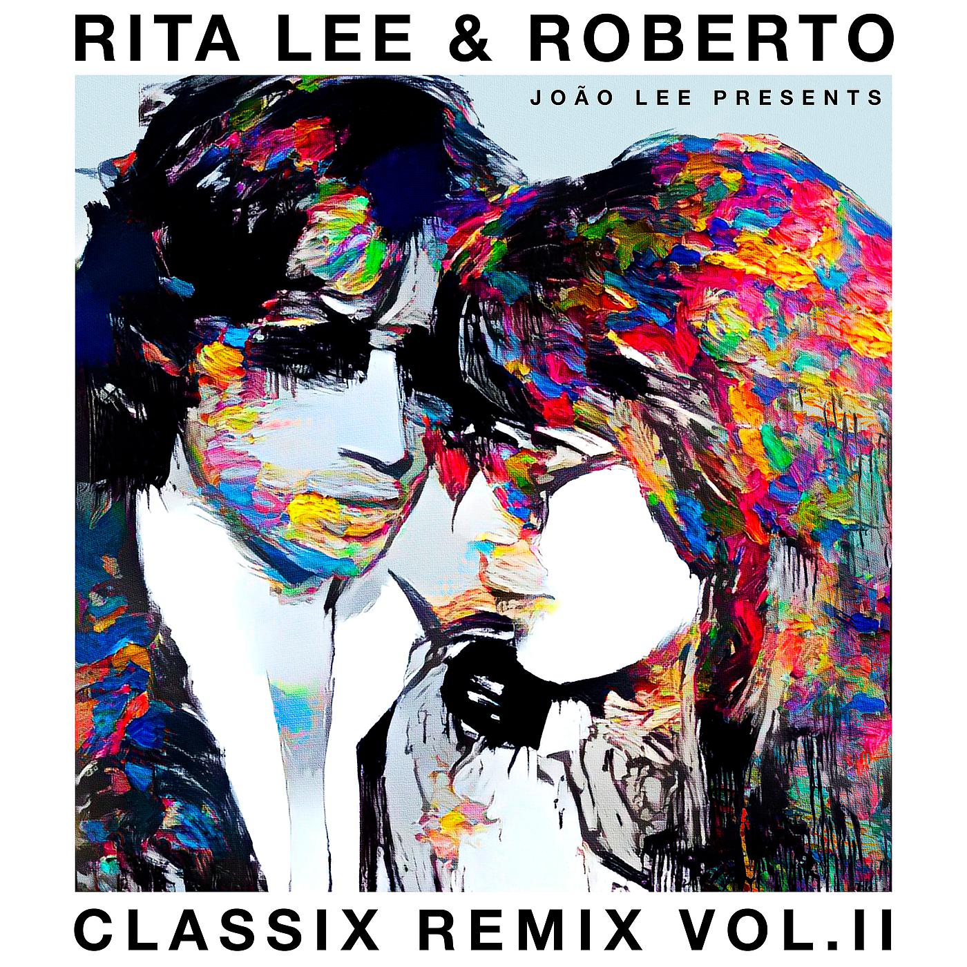 Постер альбома Rita Lee & Roberto - Classix Remix Vol. II