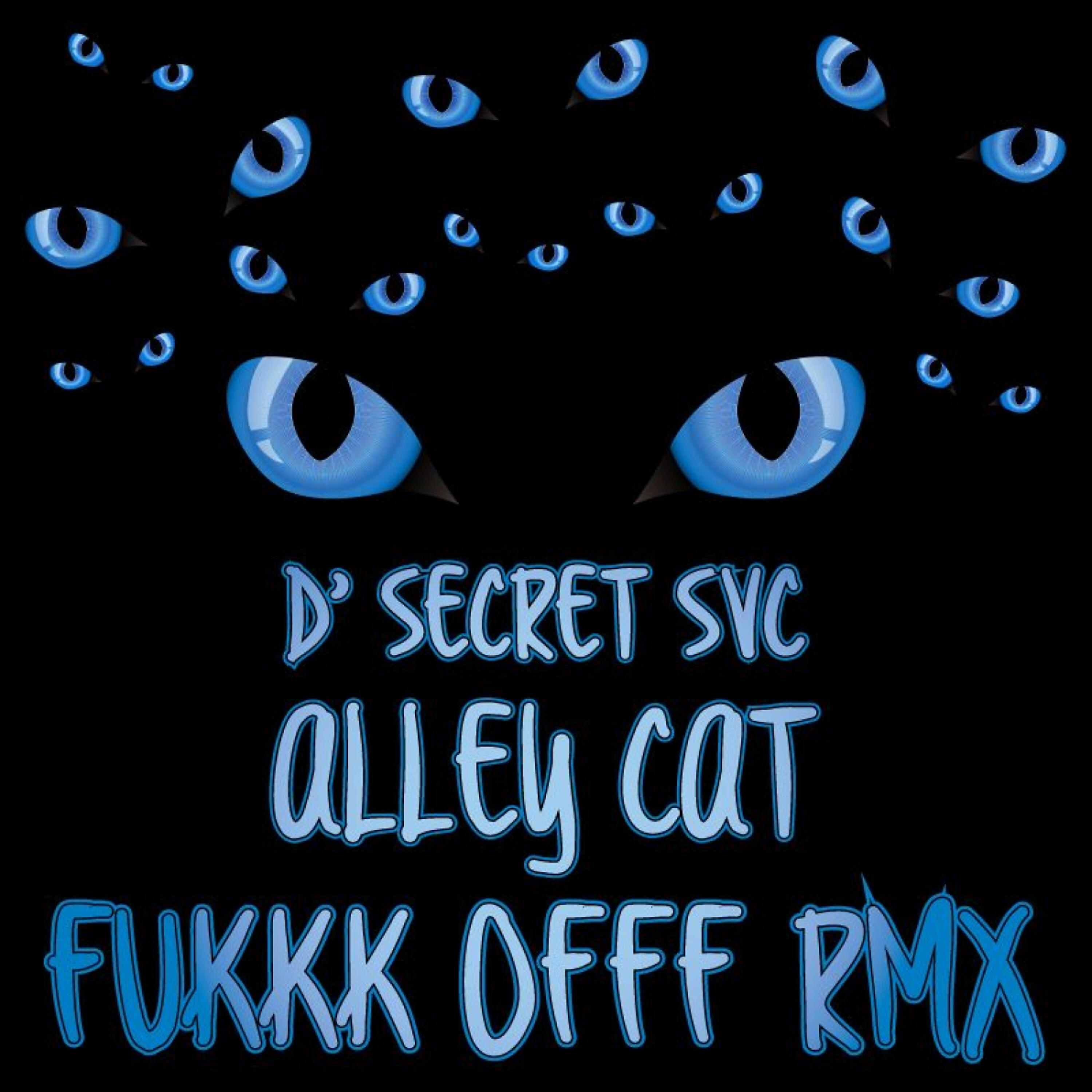 D' Secret Svc - Alley Cat-2 (Fukkk Offf Instrumental)