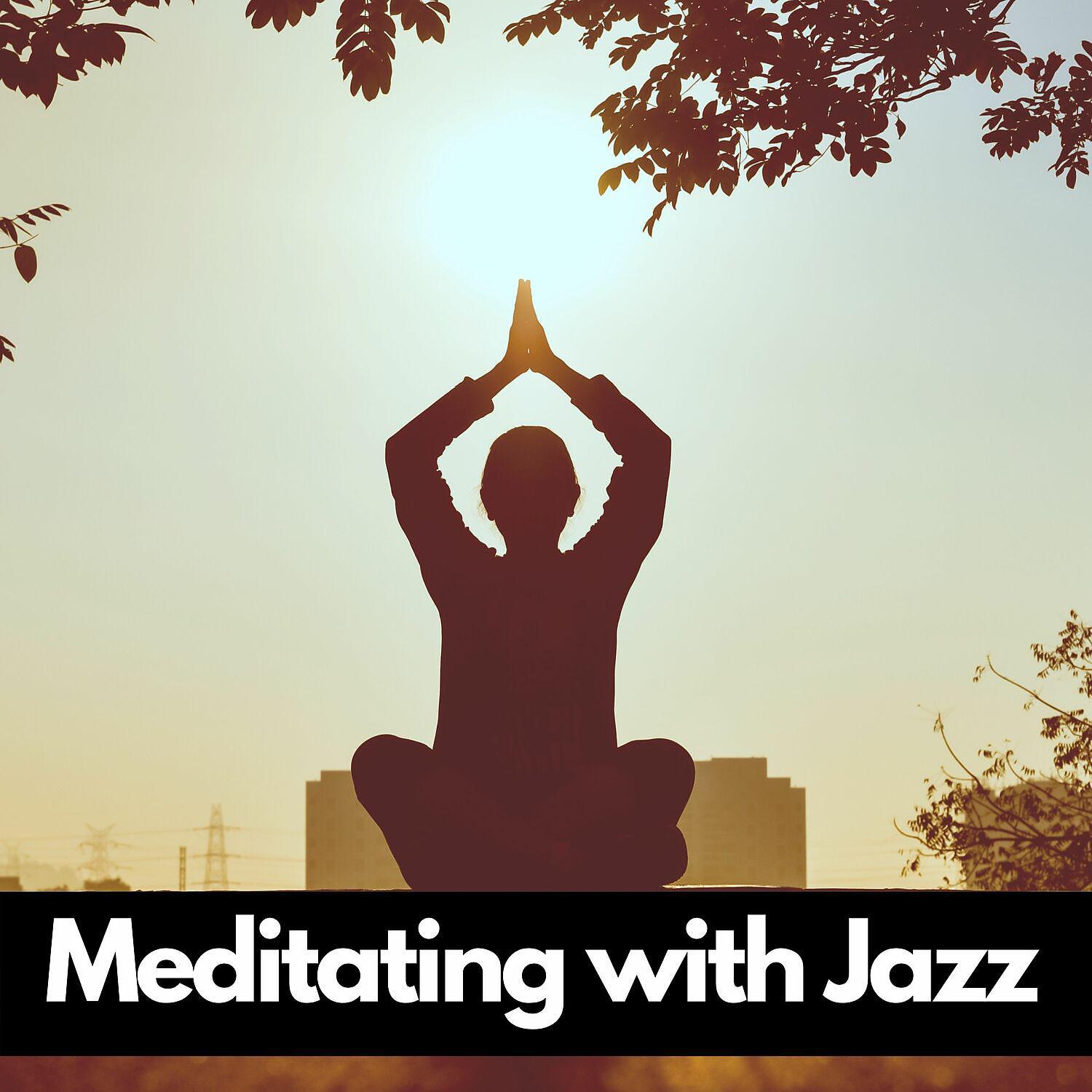 Постер альбома Meditating with Jazz