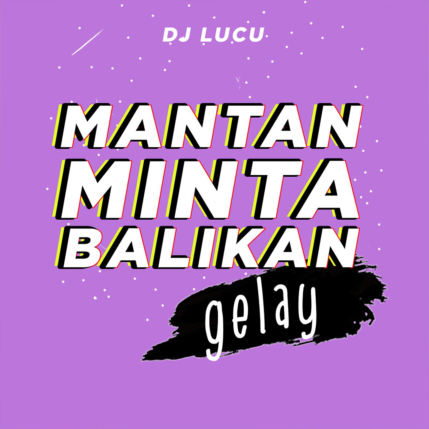 Постер альбома Mantan Minta Balikan Gelay
