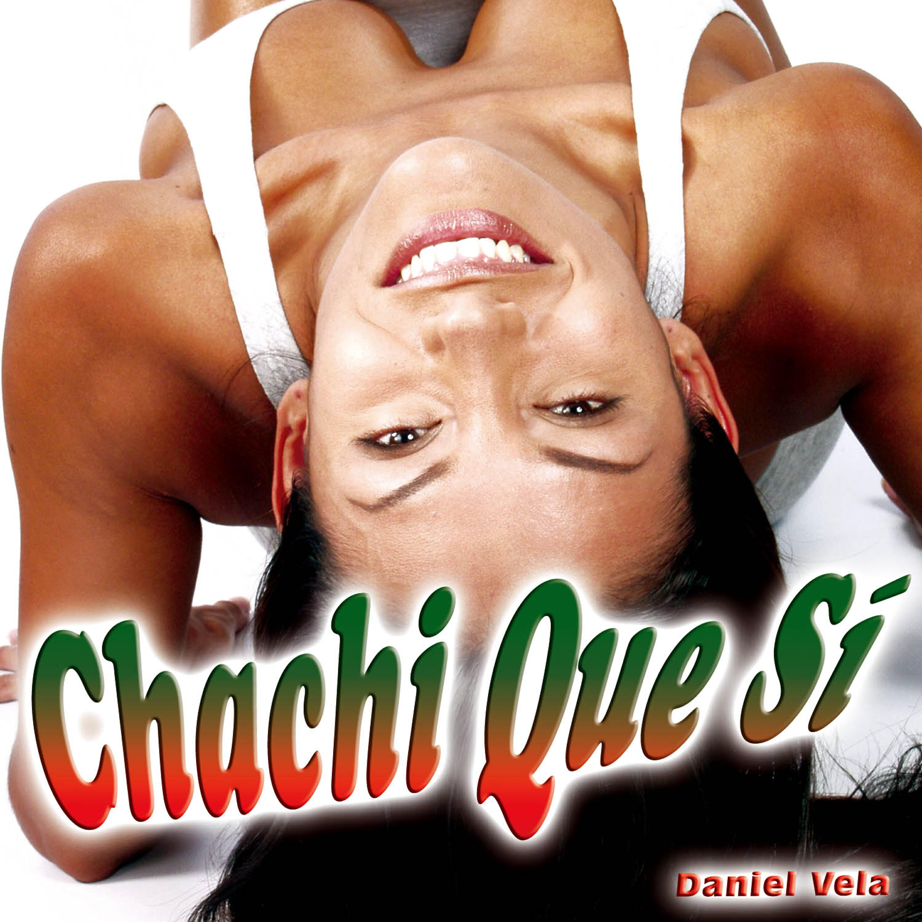 Daniel Vela - Chachi Que Sí