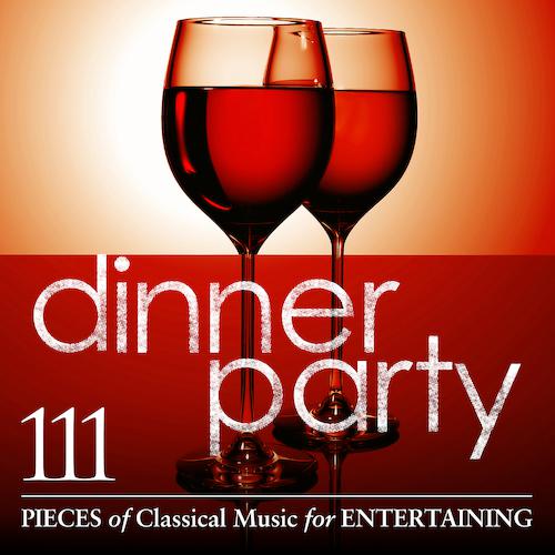 Постер альбома Dinner Party: 111 Pieces Of Classical Music For Entertaining