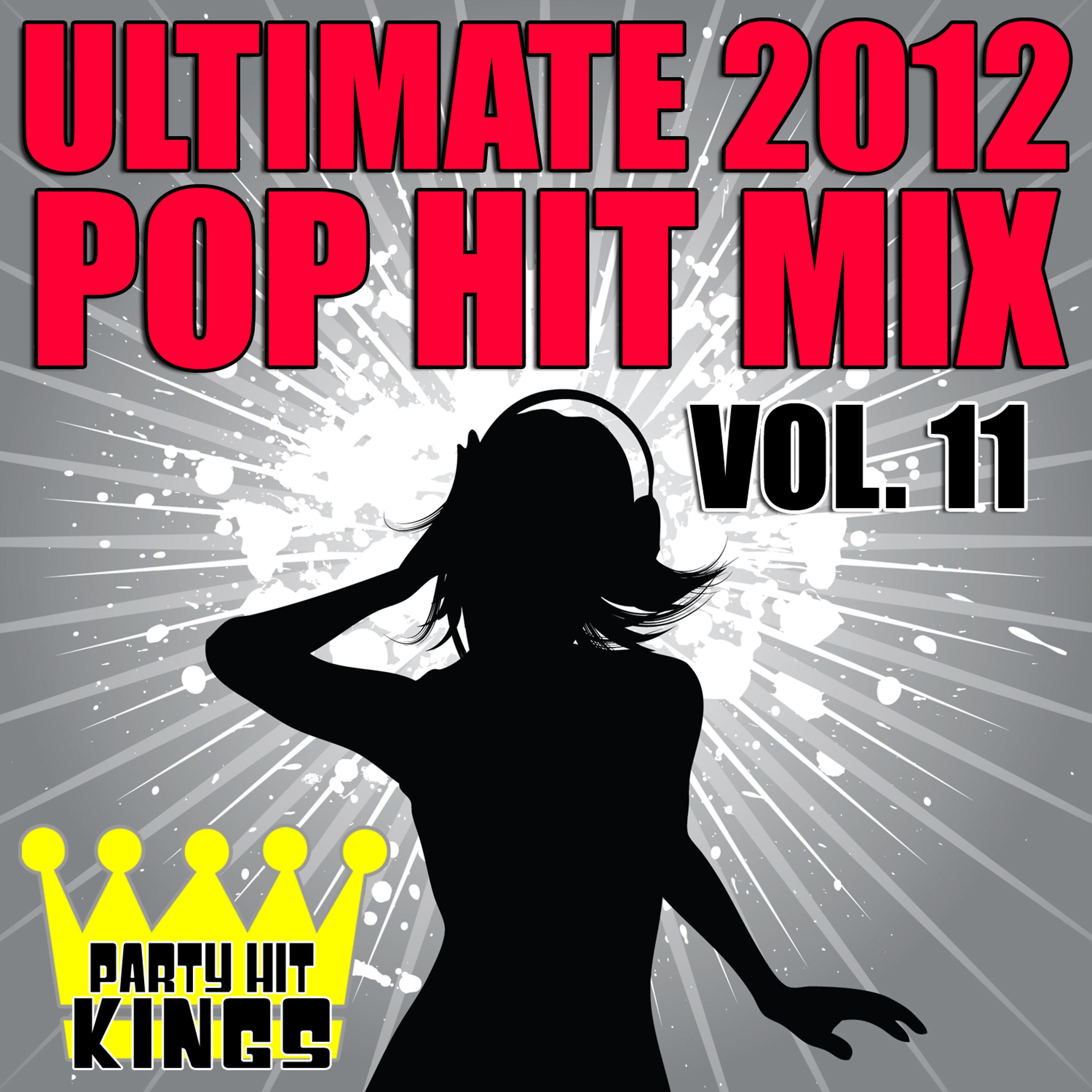 Постер альбома Ultimate 2012 Pop Hit Mix, Vol. 11
