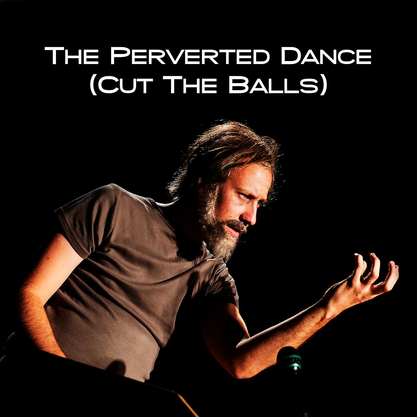 Постер альбома The Perverted Dance (Cut The Balls)
