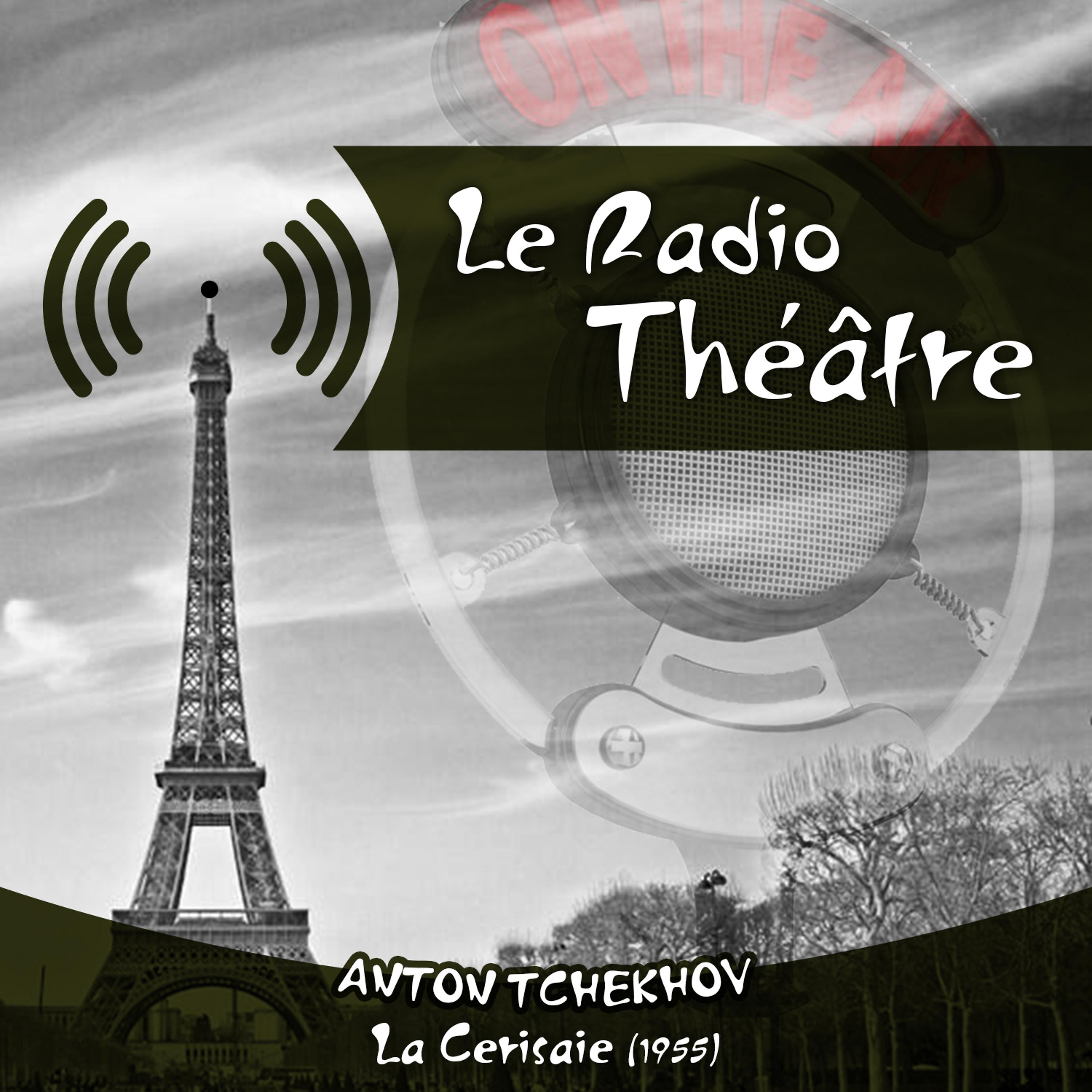 Постер альбома Le Radio Théâtre, Anton Tchekhov: La Cerisaie (1955)