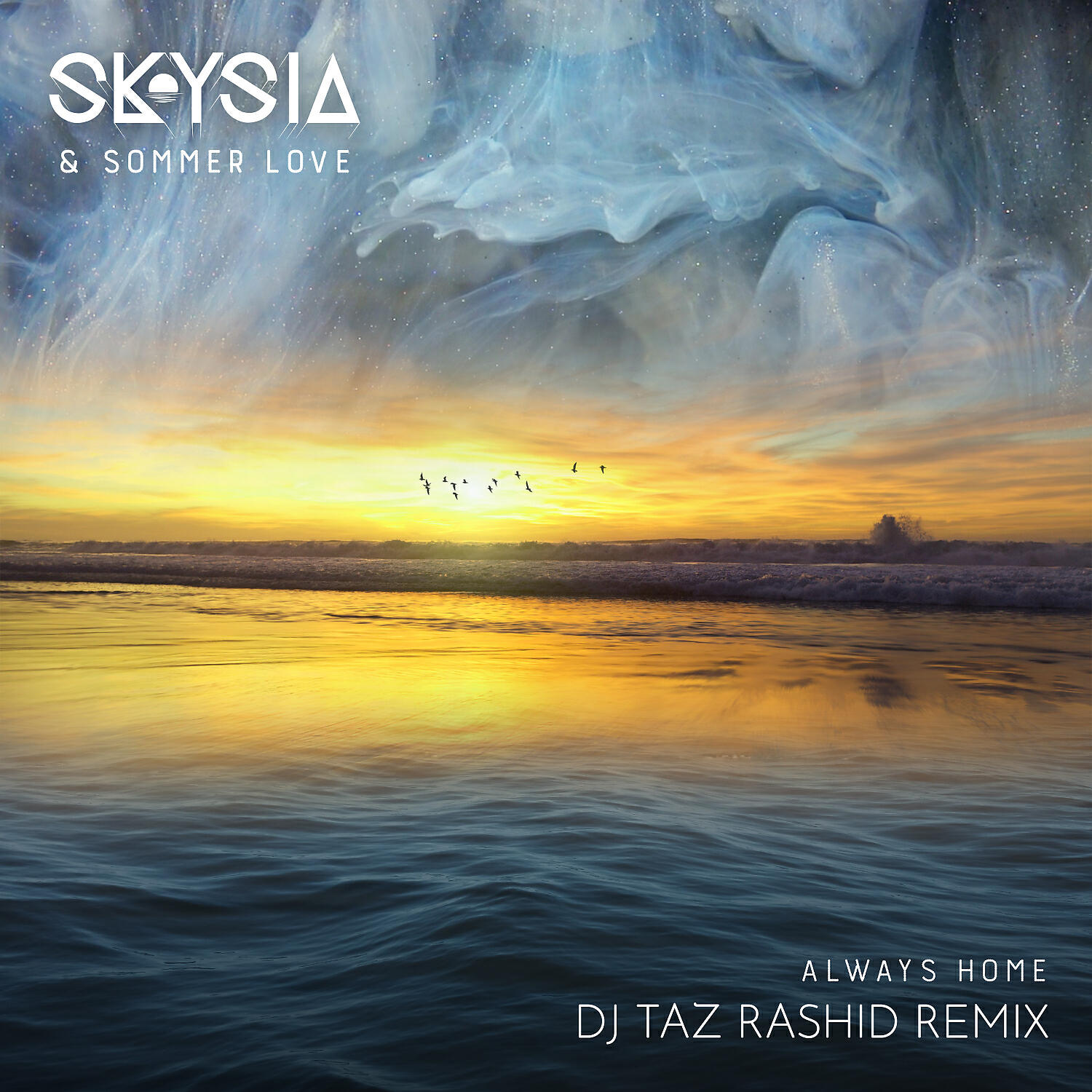 Skysia - Always Home (DJ Taz Rashid Remix)